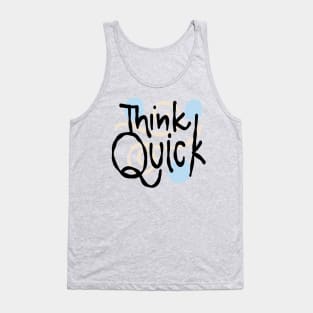 Think Quick Tank Top
